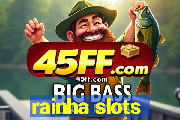 rainha slots